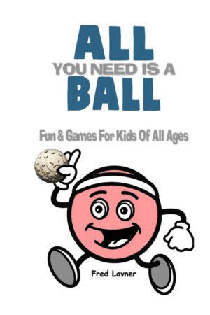 All You Need Is A Ball by Fred Lavner