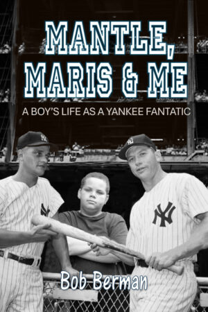 Mantle, Maris & Me book by Bob Berman