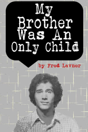 My Brother Was An Only Child by Fred Lavner