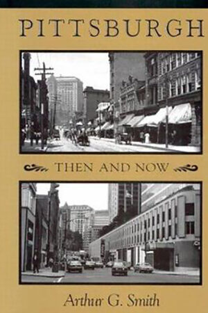 Pittsburgh Then And Now book