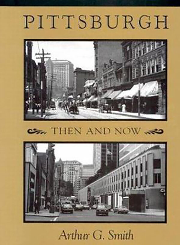 Pittsburgh Then And Now book